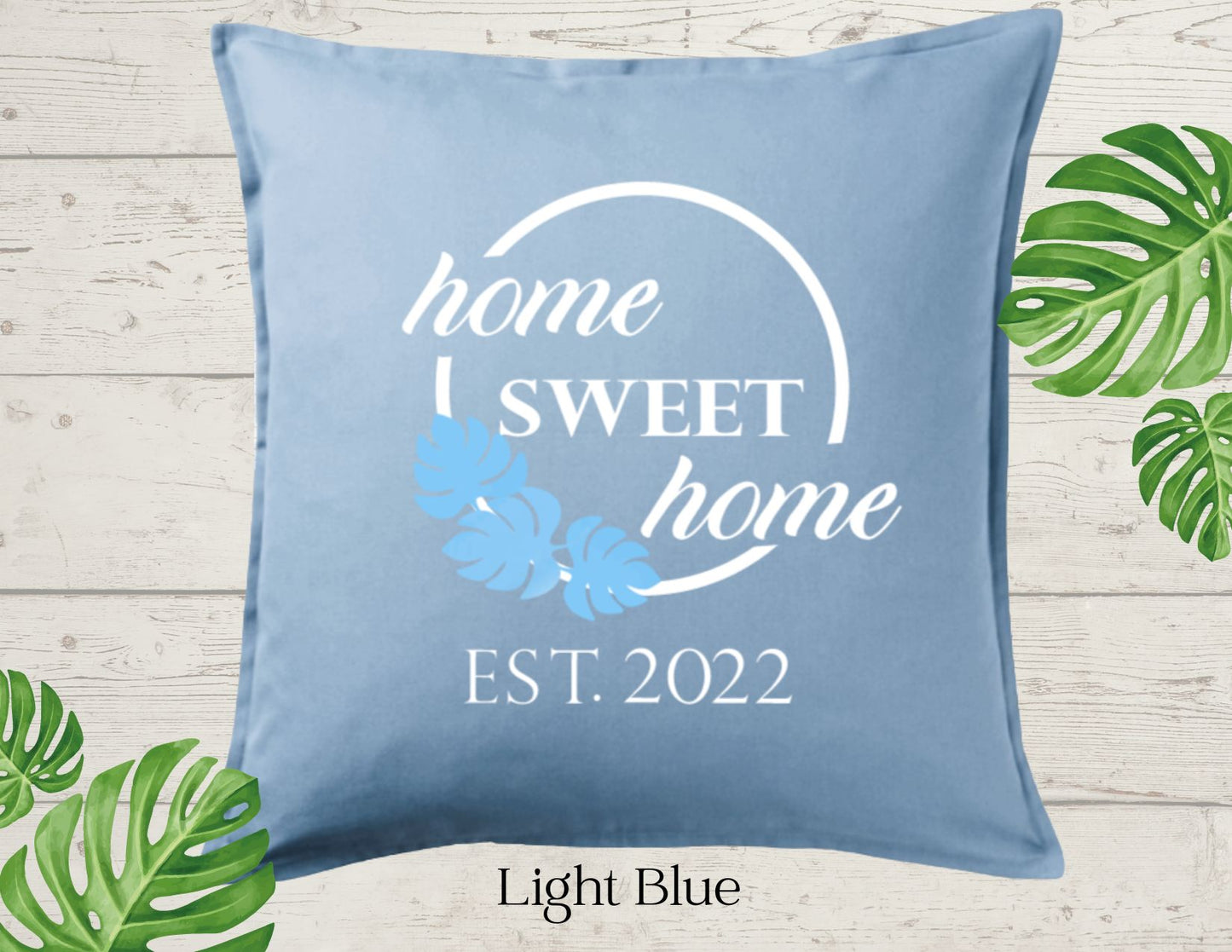 Home Sweet Home Decor Pillow Cover, Lt Blue with three Monstera Leaf, Personalized (COVER ONLY)Scroll for other color options