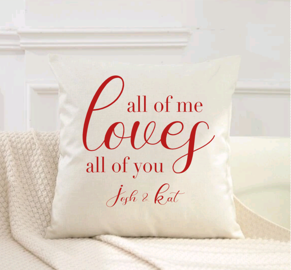 Special Valentine Pillow Cover - "All of Me Loves All of You" (Cover Only)