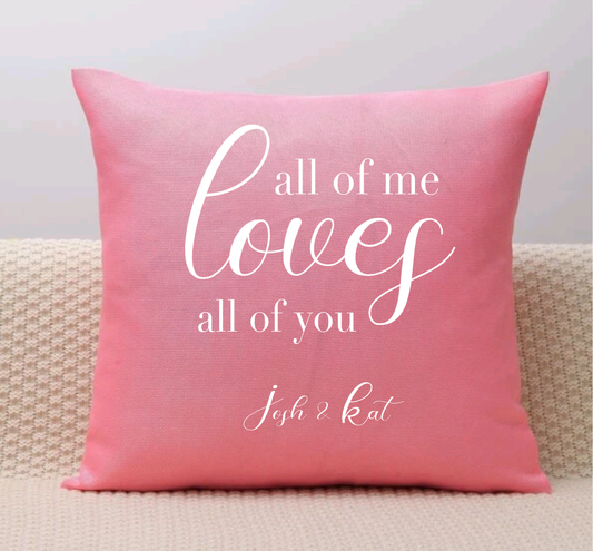 Special Valentine Pillow Cover - "All of Me Loves All of You" (Cover Only)