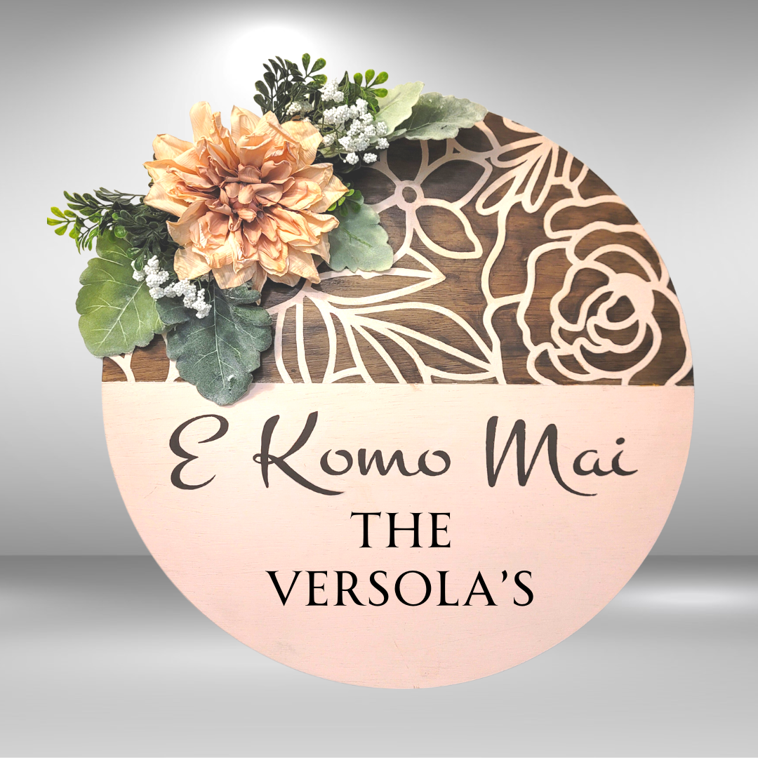 Round “E Komo Mai” flower Sign